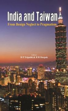 portada India and Taiwan: From Benign Neglect to Pragmatism (en Inglés)