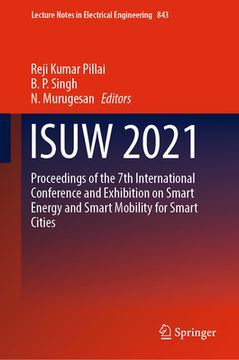Isuw 2021: Proceedings of the 7th International Conference and Exhibition on Smart Energy and Smart Mobility for Smart Cities (en Inglés)