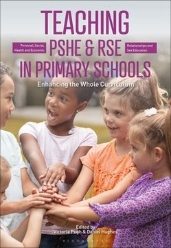 portada Teaching Personal, Social, Health and Economic and Relationships, (Sex) and Health Education in Primary Schools: Enhancing the Whole Curriculum (in English)