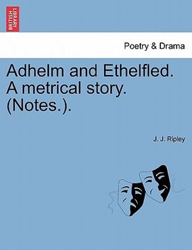 portada adhelm and ethelfled. a metrical story. (notes.). (en Inglés)