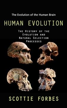 portada Human Evolution: The Evolution of the Human Brain (The History of the Evolution and Natural Selection Processes) (en Inglés)