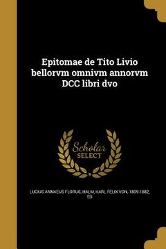 portada Epitomae de Tito Livio bellorvm omnivm annorvm DCC libri dvo (in Italian)