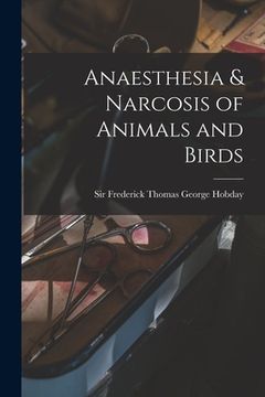 portada Anaesthesia & Narcosis of Animals and Birds (en Inglés)