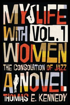 portada My Life With Women, Volume 1: Or, the Consolation of Jazz (en Inglés)