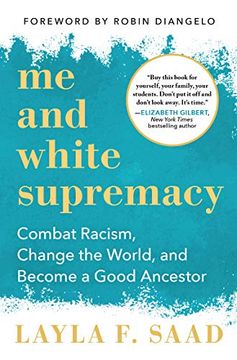 portada Me and White Supremacy: Combat Racism, Change the World, and Become a Good Ancestor 