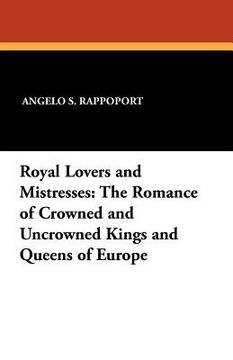 portada royal lovers and mistresses: the romance of crowned and uncrowned kings and queens of europe