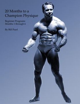 portada 20 Months to a Champion Physique: Beginner Programs - Months 1 through 6 (in English)