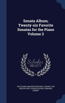 portada Sonata Album; Twenty-six Favorite Sonatas for the Piano Volume 2 (en Inglés)