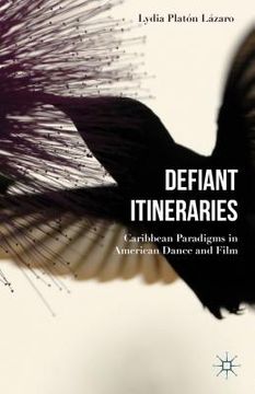 portada Defiant Itineraries: Caribbean Paradigms in American Dance and Film (en Inglés)