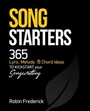 portada Song Starters: 365 Lyric, Melody, & Chord Ideas to Kickstart Your Songwriting (en Inglés)