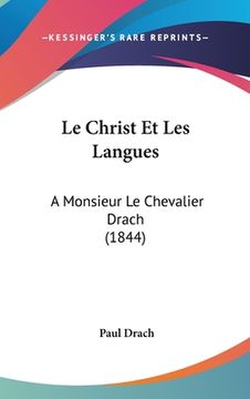 portada Le Christ Et Les Langues: A Monsieur Le Chevalier Drach (1844) (en Francés)