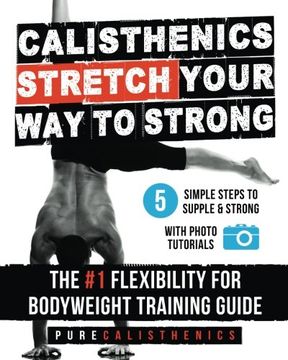 portada Calisthenics: STRETCH Your Way to STRONG: The #1 Flexibility for Bodyweight Exercise Guide (The SUPERHUMAN Series)