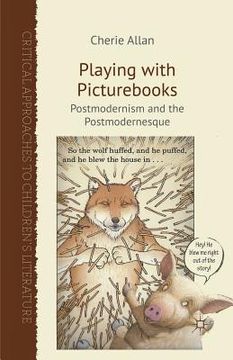 portada Playing with Picturebooks: Postmodernism and the Postmodernesque (en Inglés)