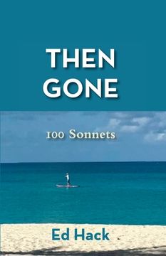 portada Then Gone: 100 Sonnets (en Inglés)