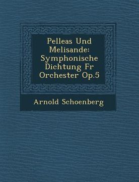 portada Pelleas Und Melisande: Symphonische Dichtung F R Orchester Op.5 (en Inglés)