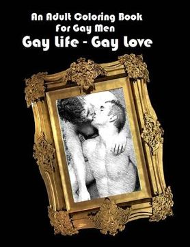 portada An Adult Coloring Book For Gay Men: Gay Life - Gay Love (en Inglés)