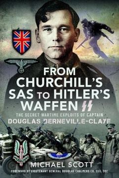 portada From Churchill'S sas to Hitler'S Waffen-Ss: The Secret Wartime Exploits of Captain Douglas Berneville-Claye (en Inglés)