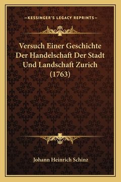 portada Versuch Einer Geschichte Der Handelschaft Der Stadt Und Landschaft Zurich (1763) (en Alemán)