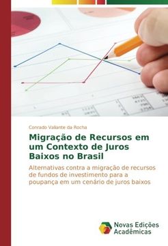 portada Migração de Recursos em um Contexto de Juros Baixos no Brasil: Alternativas contra a migração de recursos de fundos de investimento para a poupança em um cenário de juros baixos (Portuguese Edition)