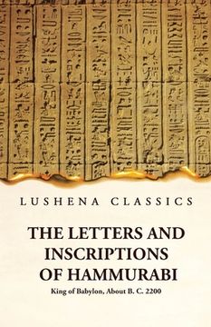portada The Letters and Inscriptions of Hammurabi King of Babylon, About B. C. 2200 (en Inglés)