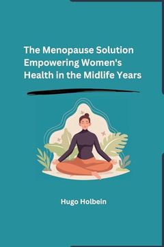 portada The Menopause Solution: Empowering Women's Health in the Midlife Years (en Inglés)