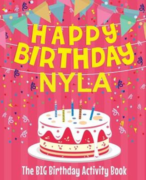 portada Happy Birthday Nyla - The Big Birthday Activity Book: Personalized Children's Activity Book (en Inglés)