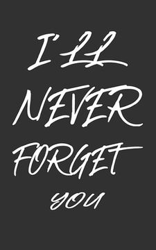 portada I'll Never Forget You: Keep track of usernames, passwords, web addresses in one easy & organized location Black And White Cover