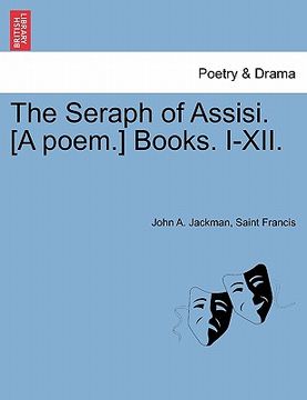 portada the seraph of assisi. [a poem.] books. i-xii. (en Inglés)