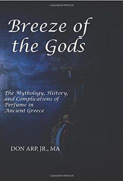 portada Breeze of the Gods: The Mythology, History, and Complications of Perfume in Ancient Greece (en Inglés)