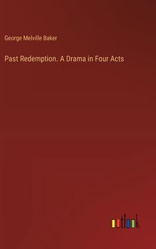 portada Past Redemption. A Drama in Four Acts