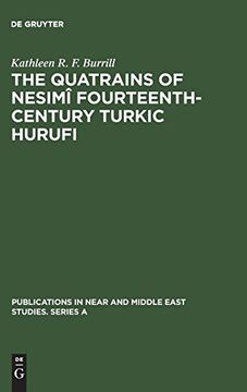 portada The Quatrains of Nesimi Fourteenth-Century Turkic Hurufi: With Annotated Translations of the Turkic and Persian Quatrains From the Hekimoglu ali Pasa. In Near and Middle East Studies. Series a) (en Inglés)