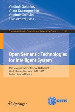 portada Open Semantic Technologies for Intelligent System: 10th International Conference, Ostis 2020, Minsk, Belarus, February 19-22, 2020, Revised Selected P (en Inglés)