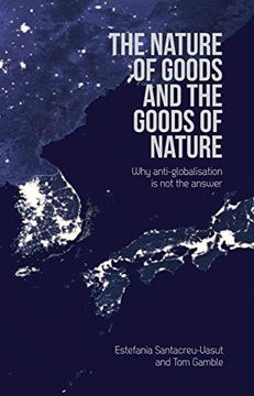 portada The Nature of Goods and the Goods of Nature: Why Anti-Globalisation is not the Answer (Societas) (en Inglés)