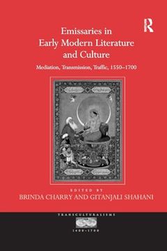 portada Emissaries in Early Modern Literature and Culture: Mediation, Transmission, Traffic, 1550–1700 (Transculturalisms, 1400-1700) (en Inglés)