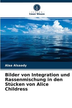 portada Bilder von Integration und Rassenmischung in den Stücken von Alice Childress (en Alemán)