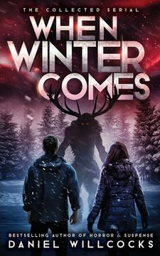 portada When Winter Comes: An Apocalyptic Horror Thriller (Collected Edition) (en Inglés)