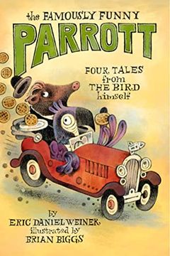 portada The Famously Funny Parrott: Four Tales From the Bird Himself (en Inglés)