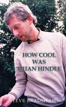 portada How Cool Was Brian Hindle (en Inglés)