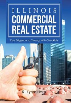portada Illinois Commercial Real Estate: Due Diligence to Closing, with Checklists (en Inglés)
