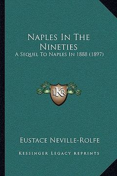 portada naples in the nineties: a sequel to naples in 1888 (1897) (in English)