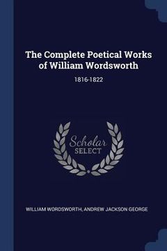 portada The Complete Poetical Works of William Wordsworth: 1816-1822 (en Inglés)