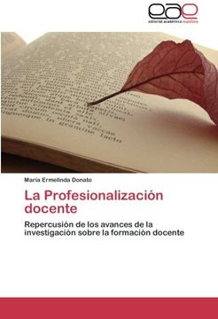 portada La Profesionalización docente: Repercusión de los avances de la investigación sobre la formación docente