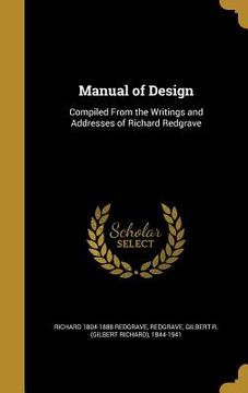 portada Manual of Design: Compiled From the Writings and Addresses of Richard Redgrave (en Inglés)