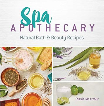 portada Spa Apothecary: Natural Products to Make for you and Your Home (en Inglés)