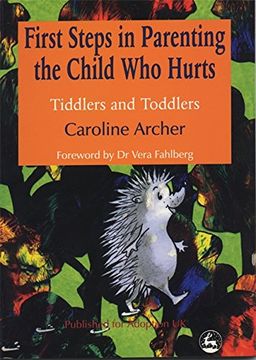 portada First Steps in Parenting the Child Who Hurts: Tiddlers and Toddlers Second Edition (en Inglés)