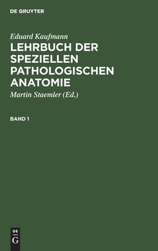 portada Eduard Kaufmann: Lehrbuch der Speziellen Pathologischen Anatomie. Band 1 (German Edition) [Hardcover ] 