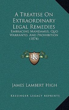 portada a treatise on extraordinary legal remedies: embracing mandamus, quo warranto, and prohibition (1874) (in English)