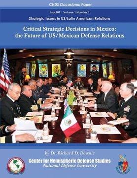 portada Critical Strategic Decisions in Mexico: the Future of US/Mexican Defense Relations (in English)