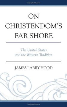 portada On Christendom's far Shore: The United States and the Western Tradition (in English)