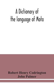 portada A dictionary of the language of Mota, Sugarloaf Island, Banks' Islands, with a short grammar and index 